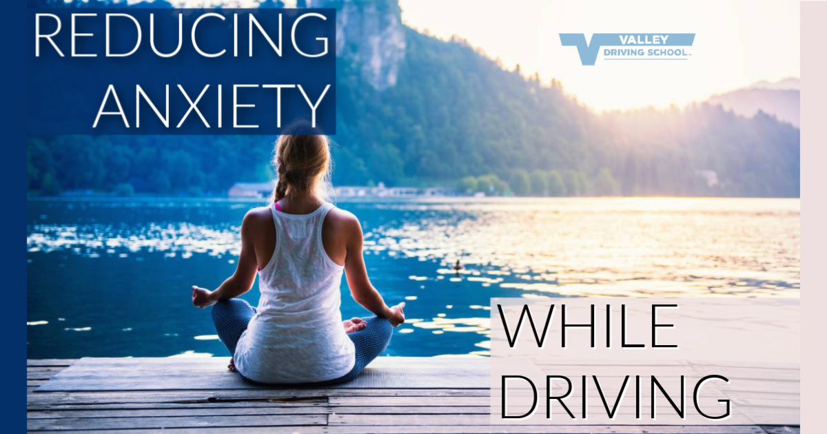 Reducing Anxiety While Driving Valley Driving School